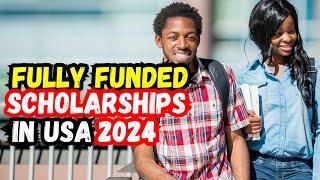 Fully Funded Scholarships in USA for International Students 2024