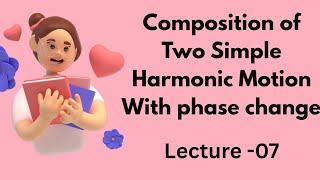 Composition of Two Simple Harmonic Motion -07 || Phase change in Two SHM || For All Exams ||