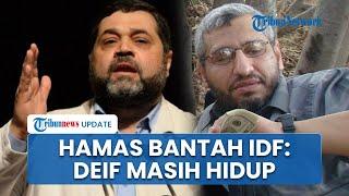 Kejutan Hamas untuk Israel soal Klaim Besar Kematian Bos Hamas Mohammed Deif: Dia Baik-baik Saja