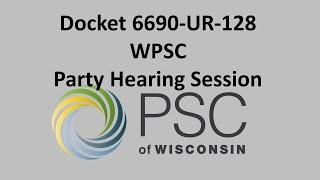 Docket 6690-UR-128 WPSC Party Hearing Session