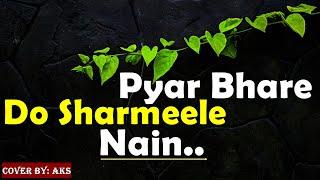 Pyar Bhare Do Sharmeele Nain (GHAZAL) Cover by AKS | Mehdi Hassan | Romantic Sad Song | Lyrics Song