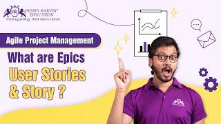 What are Agile Epics, User Stories, and Story Points?  | Henry Harvin Education