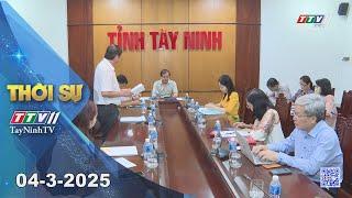 Thời sự Tây Ninh 04-3-2025 | Tin tức hôm nay | TayNinhTV