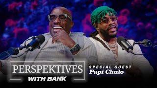 Big Bank Presents: Perspektives With Bank featuring Papi Chulo