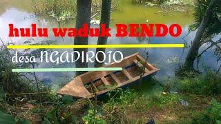 spot memancing di hulu waduk bendo Ngadirojo sooko