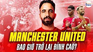 DƯỚI TRIỀU ĐẠI MỚI CỦA AMORIM, LIỆU MAN UTD CÓ THỂ SỚM TRỞ LẠI ĐỈNH CAO?