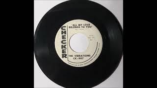 Vibrations - All My Love Belongs To You ~ teen doo wop teenage