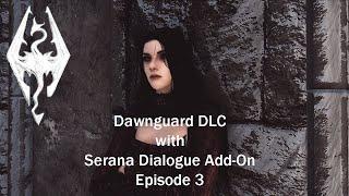 Tara in Skyrim: Dawnguard DLC with Serana Dialogue Add-On - Ep. 3