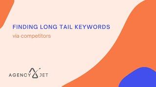 Finding Long Tail Keywords via Competitors in SEMrush