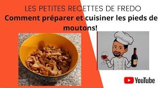 Comment préparer et cuisiner les pieds de moutons!