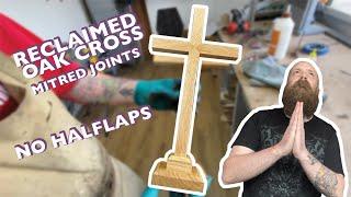 Making a Mitred Cross Out Of Reclaimed Oak / Woodworking / No Half Lap