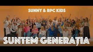 Suntem generația | Sunny Trancă & RPC KIDS