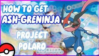 HOW TO GET ASH-GRENINJA IN PROJECT POLARO/POKÉMON