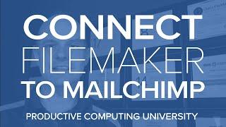 Connect FileMaker To Mailchimp - Course Available at Productive Computing University