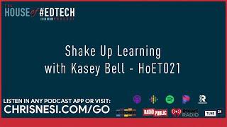 @ShakeUpLearning with Kasey Bell - HoET021