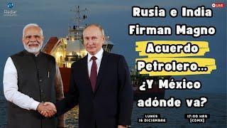 Rusia e India Firman Magno Acuerdo Petrolero... ¿Y México  adónde va? | Jalife | Radar Geopolítico