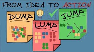 Dump, Lump, Jump: The Ultimate Visual Thinking Tool for Turning Ideas into Action