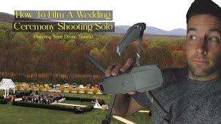 How To Film A Wedding Ceremony Shooting Solo - Planning The Drone Shot