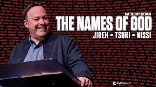 The Names Of God | Jireh • Tsuri • Nissi | Pastor Tony Stewart | Full Sunday Service