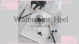 WATERCOLOR  TUTORIAL : How to paint High heel fashion illustration .