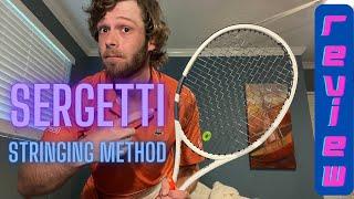 Sergetti Stringing Method REVIEW! (I was totally WRONG!!)