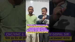 CNC/VMC & PLC TRAINING BY GOPAL SIR !  FOR ONLINE/OFFLINE CLASSES 9911448833, 9911448855, 9911448933
