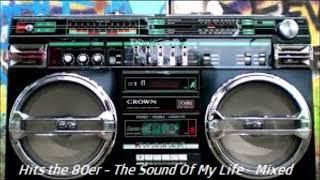 Hits The 80er - The Sound Of My Life - Mixed Part 3