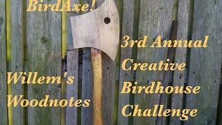 The BirdAxe! for the Summers Woodworking's Bird House Challenge 2015 by Willem's Woodnotes