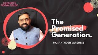 The Promised generation | Prophet Santhosh Varghese