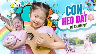 Con Heo Đất - Bé Khánh Vy | Nhạc Thiếu Nhi Mẹ Mua Cho Em Con Heo Đất í ò í o - MV 4K