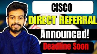 Cisco Direct Referral Hiring Announced | OFF Campus Drive For 2026, 2025, 2024 Batch