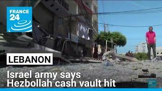 Israel army says Hezbollah cash vault in Lebanon hit • FRANCE 24 English