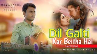 Dil_Galti_Kar_Beitha_Hai. Cover By Mozaharul voice