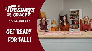 Tuesdays with Grace: Get Ready for Fall!