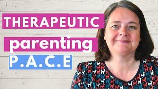 How to use PACE in therapeutic parenting | Adoption | a practical look