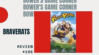 Bower's Game Corner #106: Braverats Review