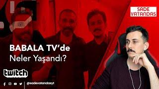 Sade Vatandaş Babala Tv'de Yaşadıklarını Anlattı!