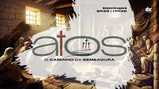 Série Atos: A Igreja avança rumo aos confins | Pr. Armando Bispo (Tarde)