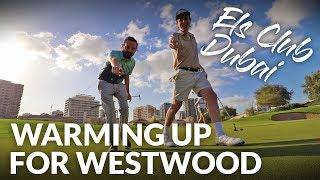 WARMING UP FOR LEE WESTWOOD: The Els Club Review - Dubai Golf Holidays