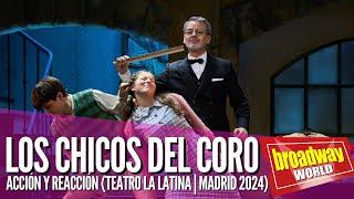 LOS CHICOS DEL CORO - Acción y Reacción (Teatro La Latina | Madrid 2024)