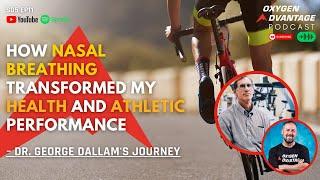 How Nasal Breathing Transformed My Health and Athletic Performance | Dr George Dallam's Journey