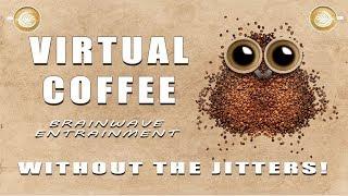 Virtual Coffee - Wake Up Fast with This Energy Booster - Binaural Beats Brainwave Entrainment Audio