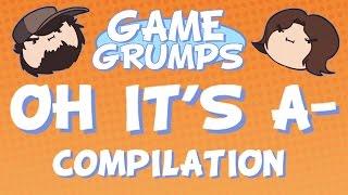 Game Grumps Compilation: OH IT'S A-