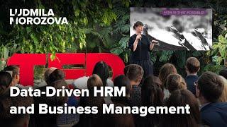 Data Driven HRM and Business Management #TED Future Business | Ludmila Morozova