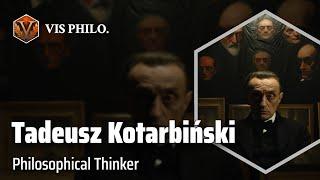 Tadeusz Kotarbiński: Mastering Praxeology｜Philosopher Biography