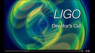 "LIGO" - Director's Cut