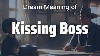 Kissing Boss Dream Meaning & Symbolism | Interpretation Psychology