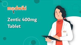 Zentic 400mg Tablet | Uses, Work and How to take In English.