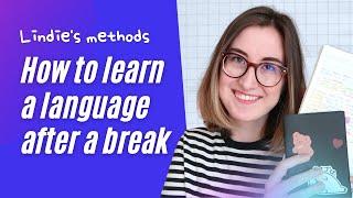 How to learn a language after a break or after forgetting it 