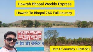 হাওড়া থেকে ভোপাল||13025 Bhopal Weekly Express 2AC Full Journey & Details..Date Of Journey 10/04/23